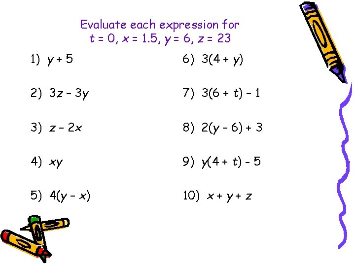 Evaluate each expression for t = 0, x = 1. 5, y = 6,