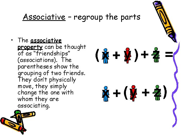 Associative – regroup the parts • The associative property can be thought of as