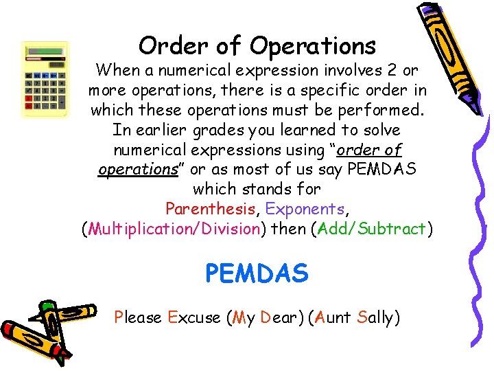 Order of Operations When a numerical expression involves 2 or more operations, there is