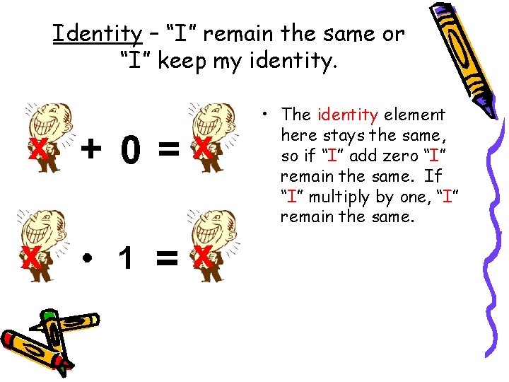 Identity – “I” remain the same or “I” keep my identity. • The identity