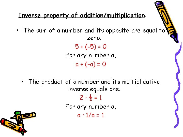 Inverse property of addition/multiplication. • The sum of a number and its opposite are