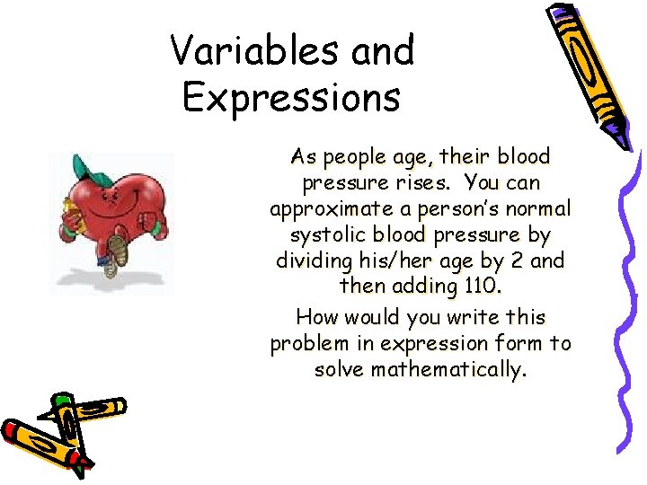 Variables and Expressions As people age, their blood pressure rises. You can approximate a