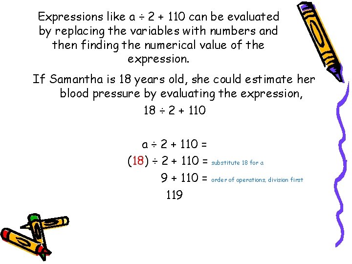 Expressions like a ÷ 2 + 110 can be evaluated by replacing the variables