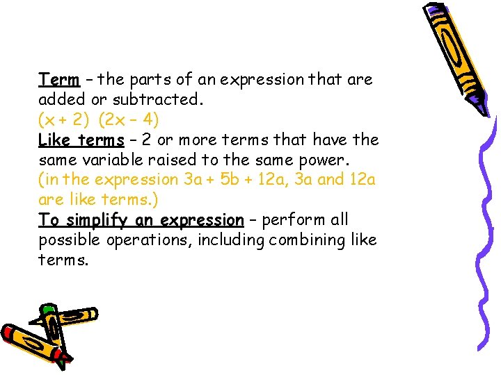 Term – the parts of an expression that are added or subtracted. (x +