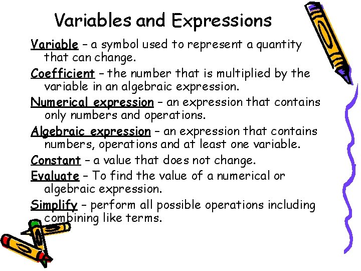 Variables and Expressions Variable – a symbol used to represent a quantity that can