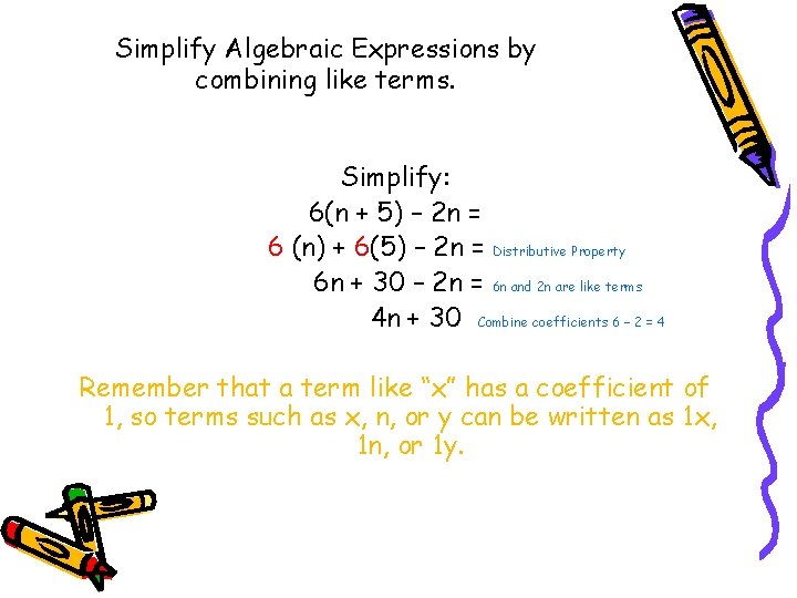 Simplify Algebraic Expressions by combining like terms. Simplify: 6(n + 5) – 2 n