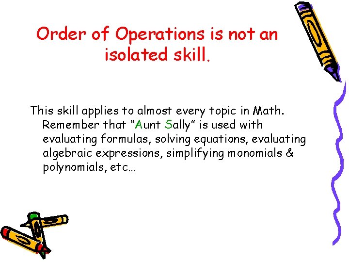Order of Operations is not an isolated skill. This skill applies to almost every