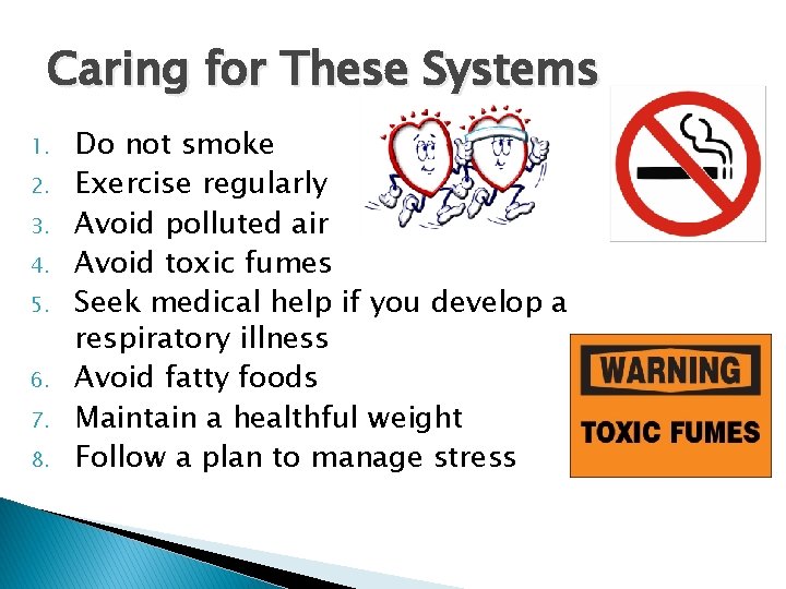 Caring for These Systems 1. 2. 3. 4. 5. 6. 7. 8. Do not