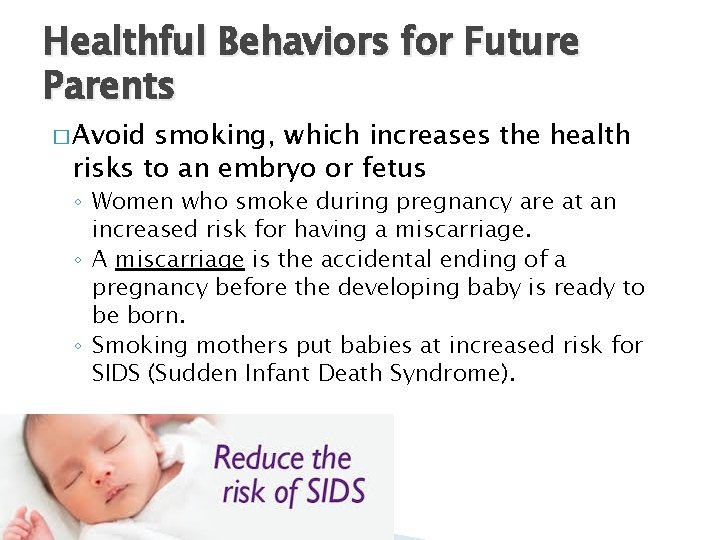Healthful Behaviors for Future Parents � Avoid smoking, which increases the health risks to