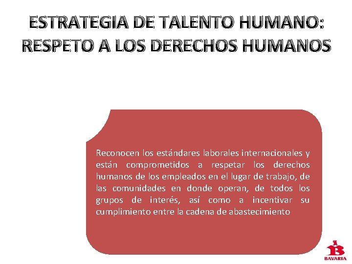 ESTRATEGIA DE TALENTO HUMANO: RESPETO A LOS DERECHOS HUMANOS Reconocen los estándares laborales internacionales