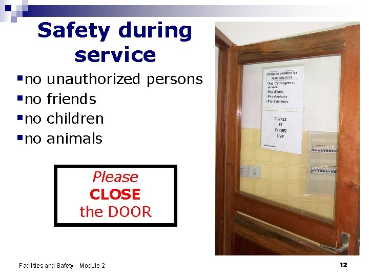 Safety during service §no unauthorized persons §no friends §no children §no animals Please CLOSE