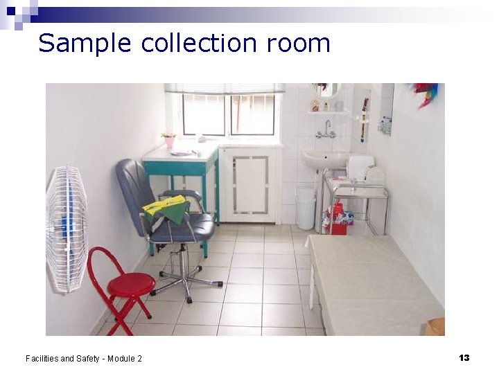 Sample collection room Facilities and Safety - Module 2 13 