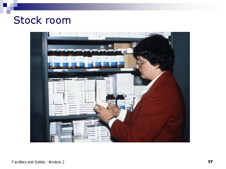 Stock room Facilities and Safety - Module 2 17 