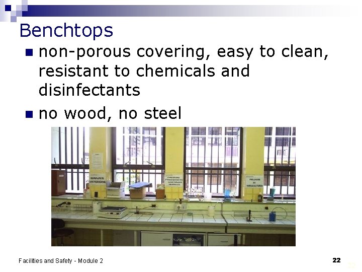 Benchtops non-porous covering, easy to clean, resistant to chemicals and disinfectants n no wood,