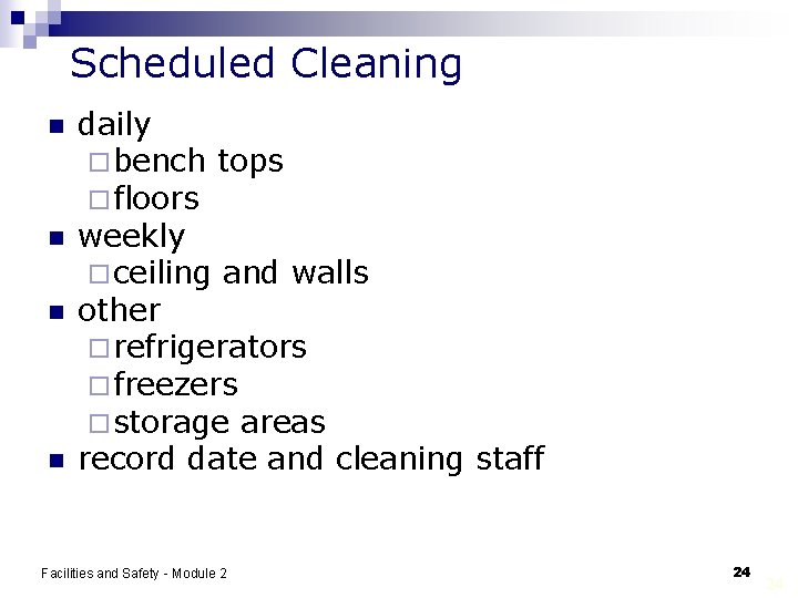 Scheduled Cleaning n n daily ¨ bench tops ¨ floors weekly ¨ ceiling and