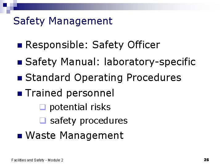 Safety Management n Responsible: Safety Officer n Safety Manual: laboratory-specific n Standard Operating Procedures