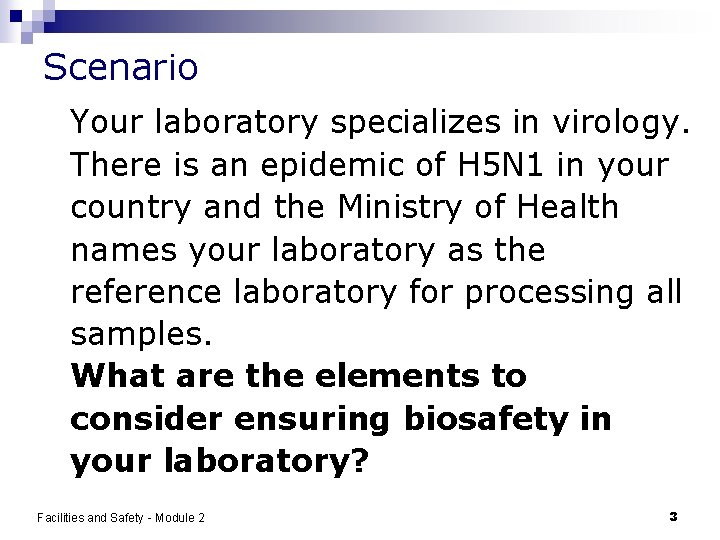 Scenario Your laboratory specializes in virology. There is an epidemic of H 5 N