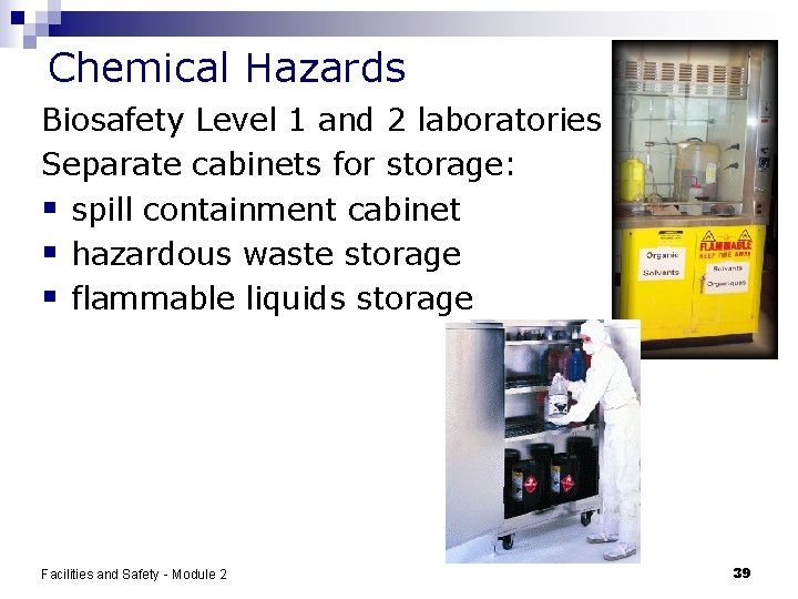 Chemical Hazards Biosafety Level 1 and 2 laboratories Separate cabinets for storage: § spill