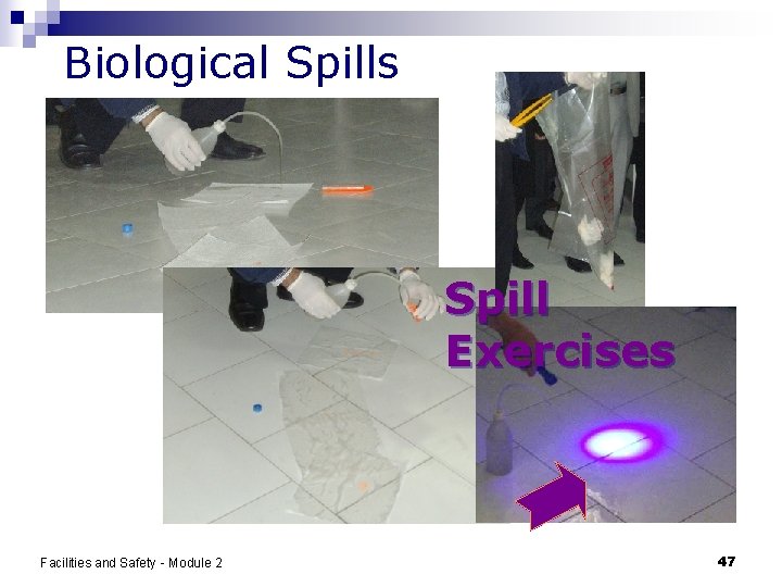 Biological Spills Spill Exercises Facilities and Safety - Module 2 47 