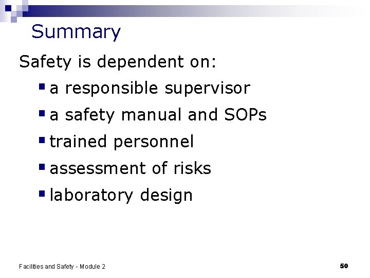 Summary Safety is dependent on: § a responsible supervisor § a safety manual and