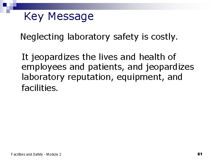 Key Message Neglecting laboratory safety is costly. It jeopardizes the lives and health of
