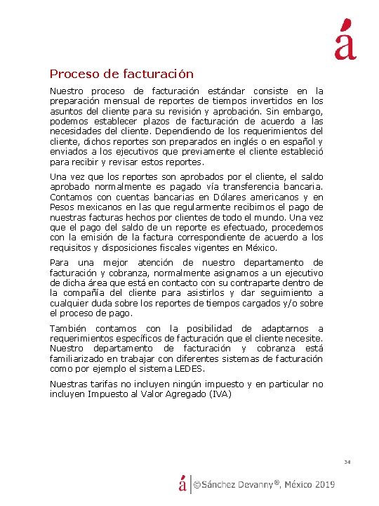 Proceso de facturación Nuestro proceso de facturación estándar consiste en la preparación mensual de