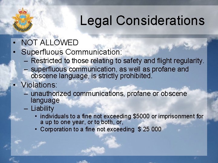 Legal Considerations • NOT ALLOWED • Superfluous Communication: – Restricted to those relating to