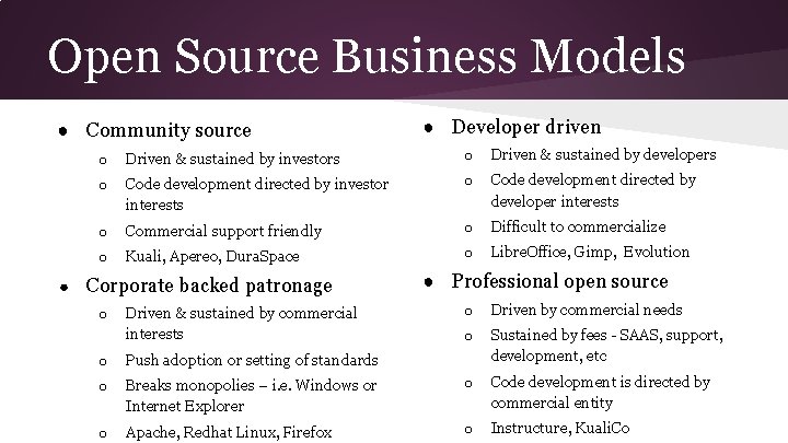 Open Source Business Models ● Community source ● ● Developer driven o Driven &