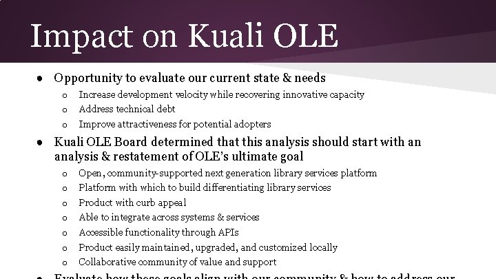 Impact on Kuali OLE ● Opportunity to evaluate our current state & needs o