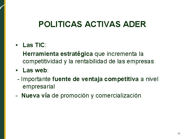 POLITICAS ACTIVAS ADER • Las TIC: Herramienta estratégica que incrementa la competitividad y la