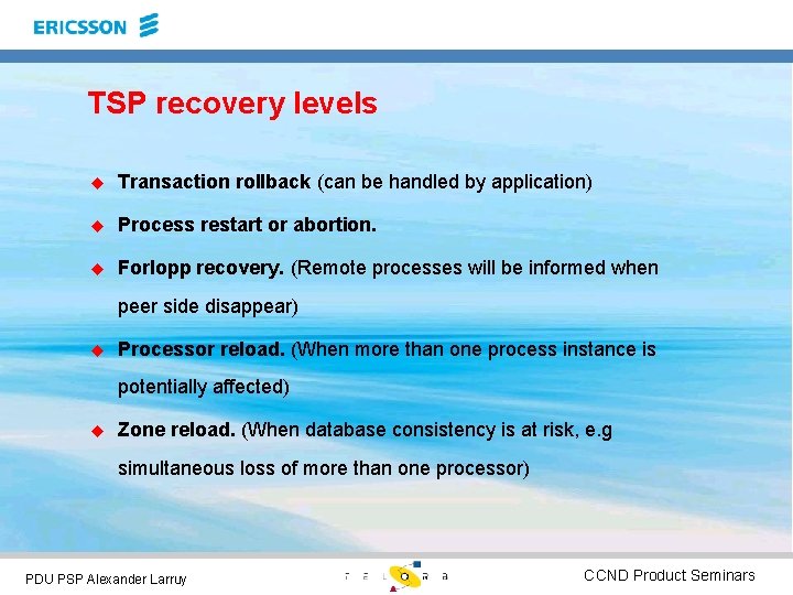 TSP recovery levels u Transaction rollback (can be handled by application) u Process restart