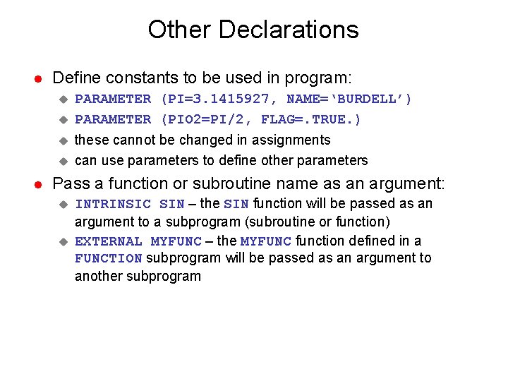 Other Declarations l Define constants to be used in program: u u l PARAMETER Other Declarations l Define constants to be used in program: u u l PARAMETER