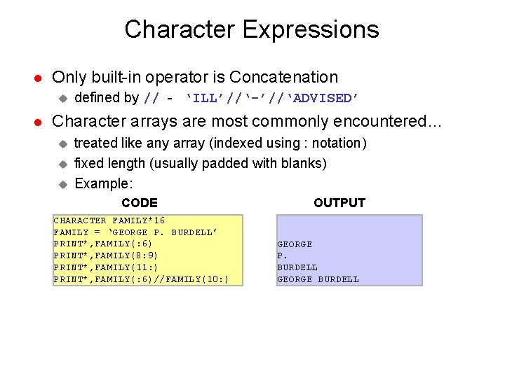 Character Expressions l Only built-in operator is Concatenation u l defined by // - Character Expressions l Only built-in operator is Concatenation u l defined by // -