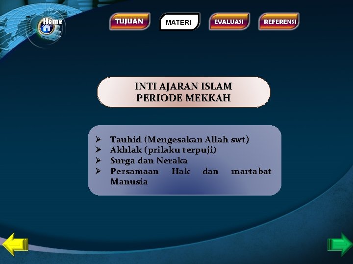 INTI AJARAN ISLAM PERIODE MEKKAH Ø Ø Tauhid (Mengesakan Allah swt) Akhlak (prilaku terpuji)