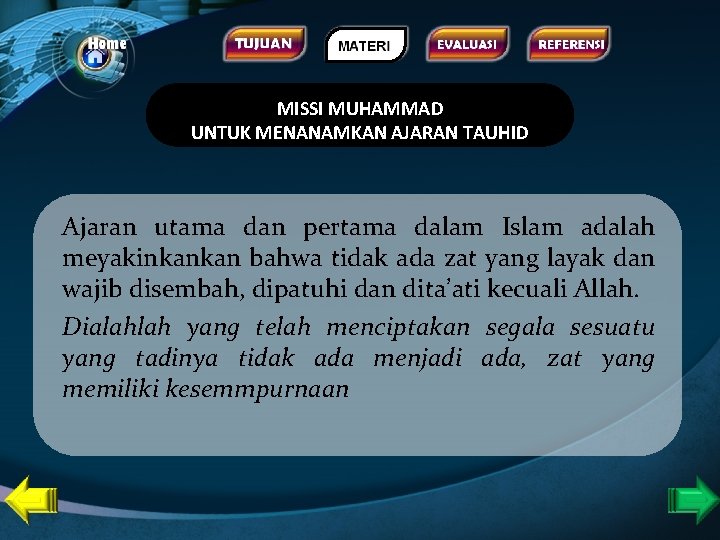 MISSI MUHAMMAD UNTUK MENANAMKAN AJARAN TAUHID Ajaran utama dan pertama dalam Islam adalah meyakinkankan