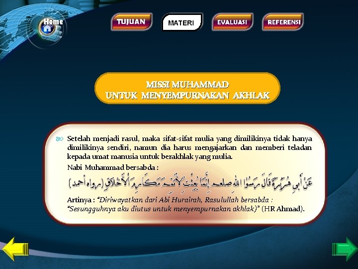 MISSI MUHAMMAD UNTUK MENYEMPURNAKAN AKHLAK Setelah menjadi rasul, maka sifat-sifat mulia yang dimilikinya tidak