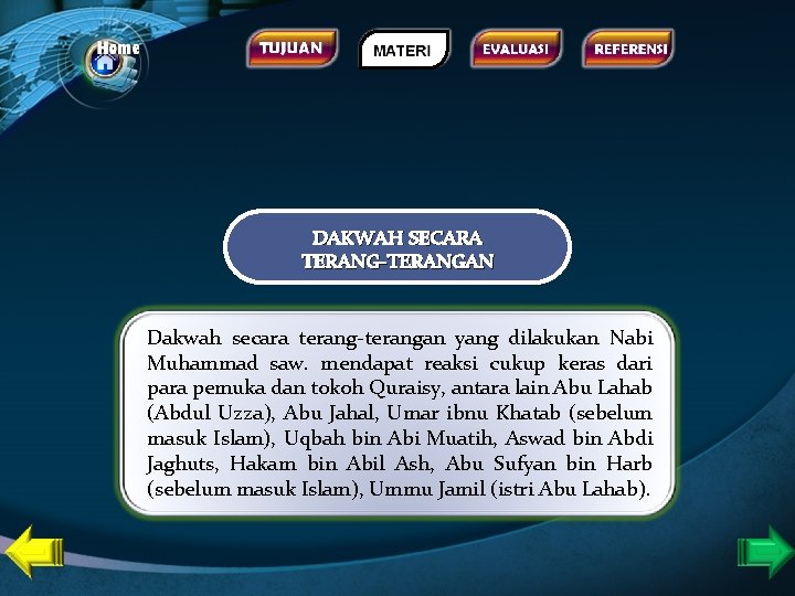DAKWAH SECARA TERANG-TERANGAN Dakwah secara terang-terangan yang dilakukan Nabi Muhammad saw. mendapat reaksi cukup