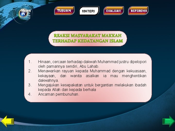 1. 2. 3. 4. Hinaan, cercaan terhadap dakwah Muhammad justru dipelopori oleh pamannya sendiri,