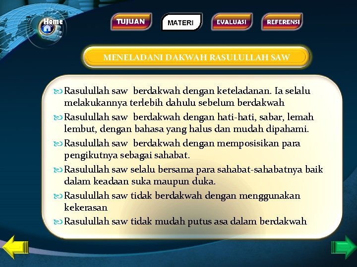 MENELADANI DAKWAH RASULULLAH SAW Rasulullah saw berdakwah dengan keteladanan. Ia selalu melakukannya terlebih dahulu