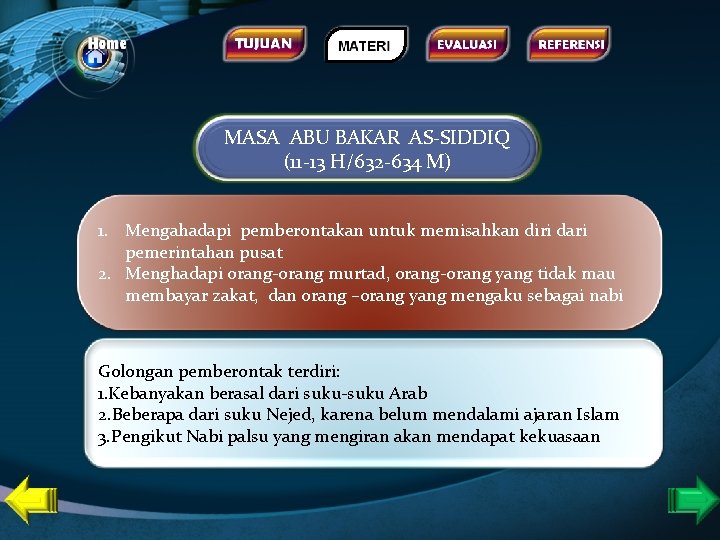 MASA ABU BAKAR AS-SIDDIQ (11 -13 H/632 -634 M) 1. Mengahadapi pemberontakan untuk memisahkan