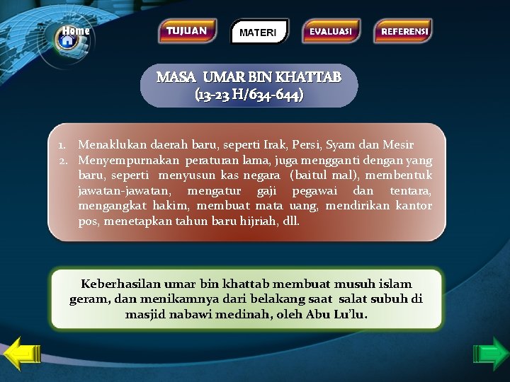 MASA UMAR BIN KHATTAB (13 -23 H/634 -644) 1. Menaklukan daerah baru, seperti Irak,