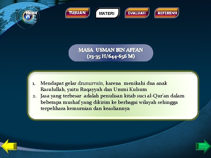 MASA USMAN BIN AFFAN (23 -35 H/644 -656 M) 1. Mendapat gelar dzunurrain, karena