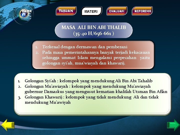 MASA ALI BIN ABI THALIB (35 -40 H/656 -661 ) 1. Terkenal dengan dermawan