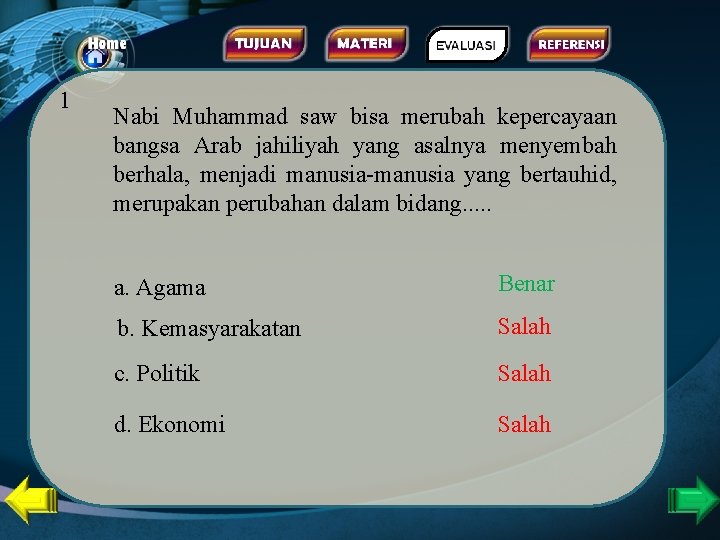 1 Nabi Muhammad saw bisa merubah kepercayaan bangsa Arab jahiliyah yang asalnya menyembah berhala,