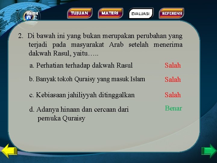 2. Di bawah ini yang bukan merupakan perubahan yang terjadi pada masyarakat Arab setelah