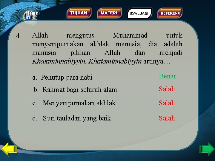 4 Allah mengutus Muhammad untuk menyempurnakan akhlak manusia, dia adalah manusia pilihan Allah dan