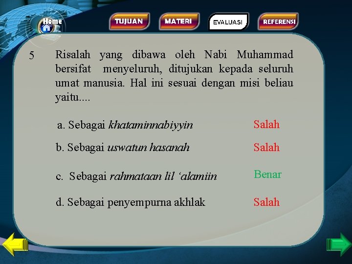 5 Risalah yang dibawa oleh Nabi Muhammad bersifat menyeluruh, ditujukan kepada seluruh umat manusia.