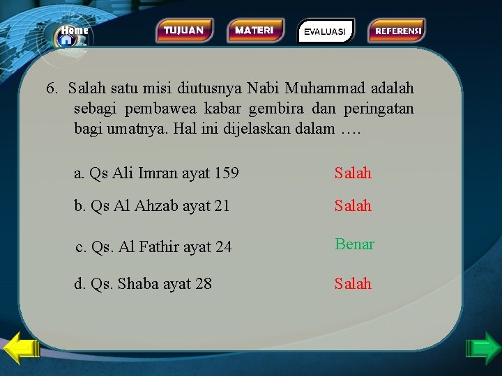 6. Salah satu misi diutusnya Nabi Muhammad adalah sebagi pembawea kabar gembira dan peringatan