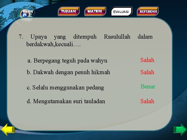 7. Upaya yang ditempuh berdakwah, kecuali…. Rasulullah dalam a. Berpegang teguh pada wahyu Salah