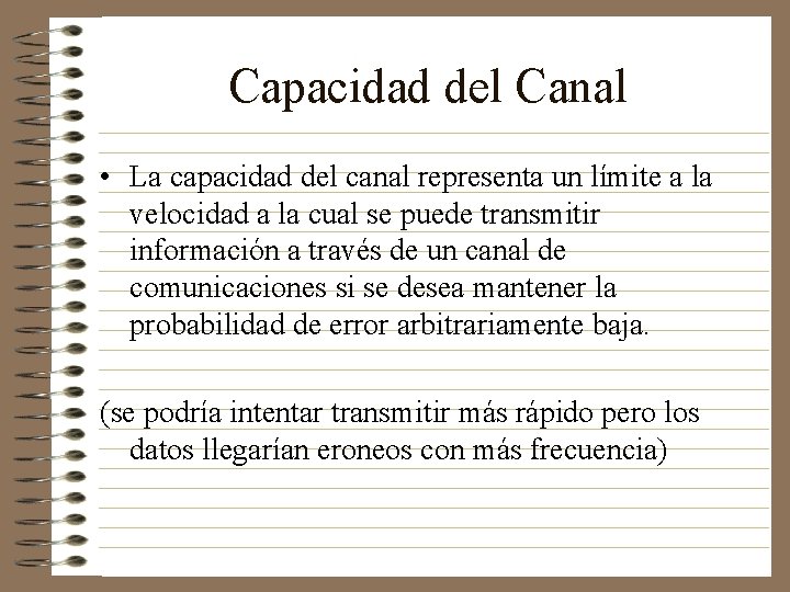 Capacidad del Canal • La capacidad del canal representa un límite a la velocidad